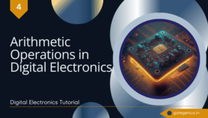 Read more about the article Learn Binary Arithmetic Operations in Digital Electronics – Addition, Subtraction, Multiplication, Division | Digital Electronics Tutorial