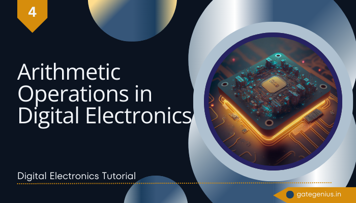 You are currently viewing Learn Binary Arithmetic Operations in Digital Electronics – Addition, Subtraction, Multiplication, Division | Digital Electronics Tutorial