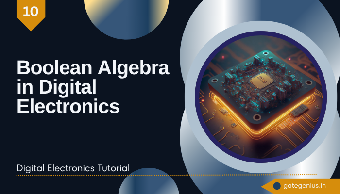 You are currently viewing Boolean Algebra in Digital Electronics: A Comprehensive Guide | Digital Electronics Tutorial