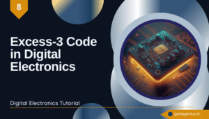 Read more about the article Excess-3 Code in Digital Electronics | Digital Electronics Tutorial