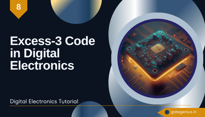 You are currently viewing Excess-3 Code in Digital Electronics | Digital Electronics Tutorial