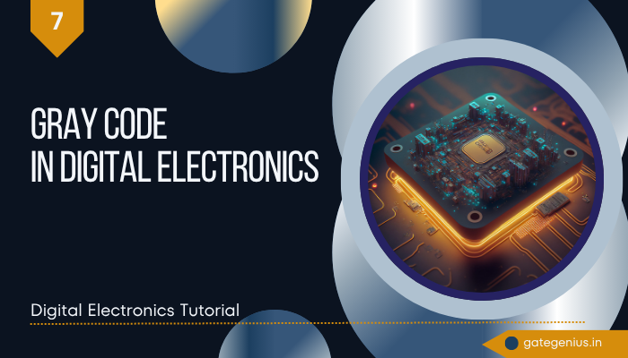 You are currently viewing Gray Code in Digital Electronics | Digital Electronics Tutorial