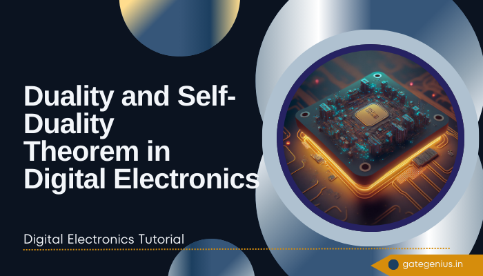 You are currently viewing Duality and Self-Duality Theorem in Digital Electronics | Digital Electronics Tutorial