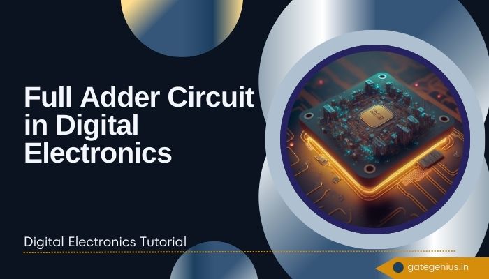 You are currently viewing Full Adder Circuit in Digital Electronics: The Complete Building Block for Binary Arithmetic | Digital Electronics in Tutorial